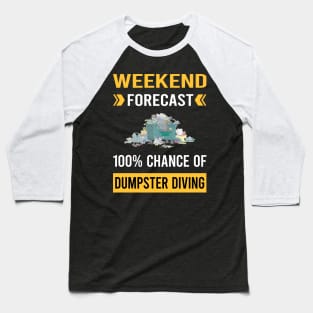 Weekend Forecast Dumpster Diving Baseball T-Shirt